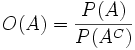 O(A)=\frac{P(A)}{P(A^C)} \!