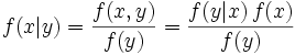 f(x|y) = \frac{f(x,y)}{f(y)} = \frac{f(y|x)\,f(x)}{f(y)} \!