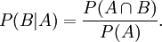 P(B|A) = \frac{P(A \cap B)}{P(A)}. \!